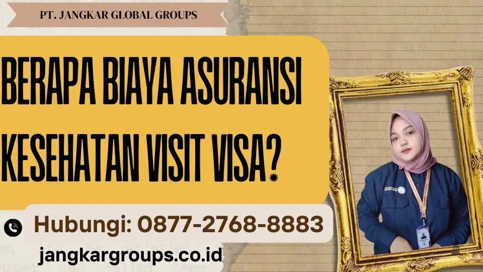 Berapa biaya Asuransi Kesehatan Visit Visa