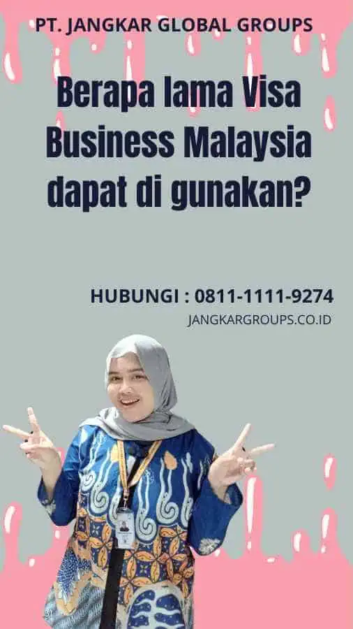 Berapa lama Visa Business Malaysia dapat di gunakan?