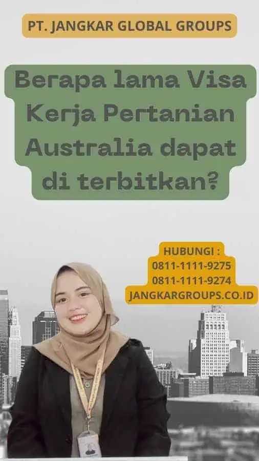 Berapa lama Visa Kerja Pertanian Australia dapat di terbitkan?