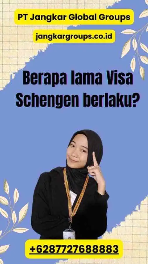 Berapa lama Visa Schengen berlaku?