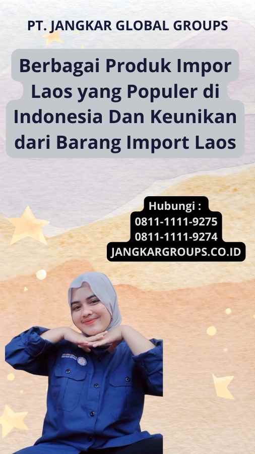 Berbagai Produk Impor Laos yang Populer di Indonesia Dan Keunikan dari Barang Import Laos