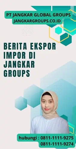 Berita Ekspor Impor di Jangkar Groups