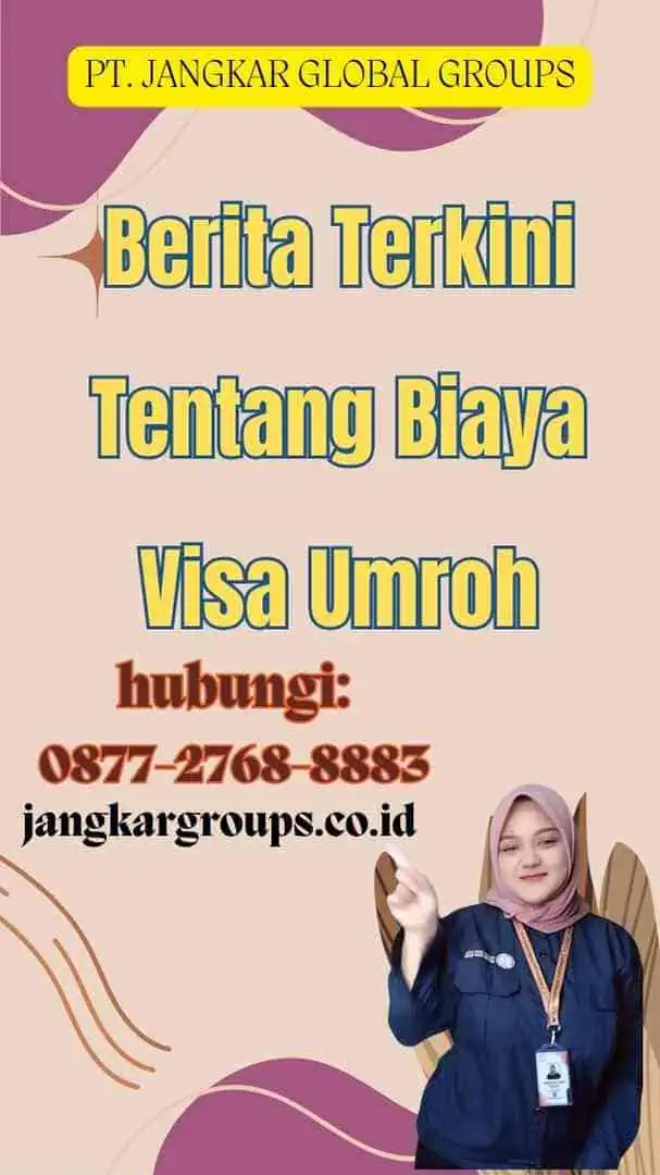 Berita Terkini Tentang Biaya Visa Umroh