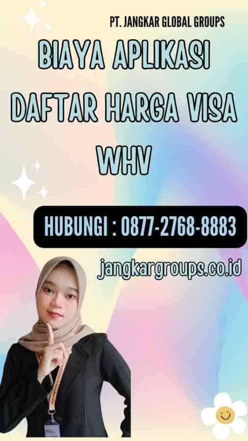 Biaya Aplikasi Daftar Harga Visa WHV