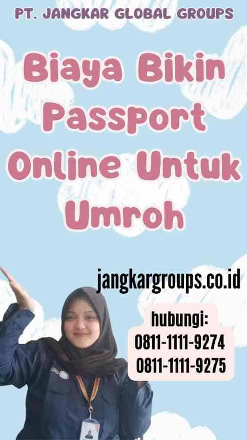 Biaya Bikin Passport Online Untuk Umroh