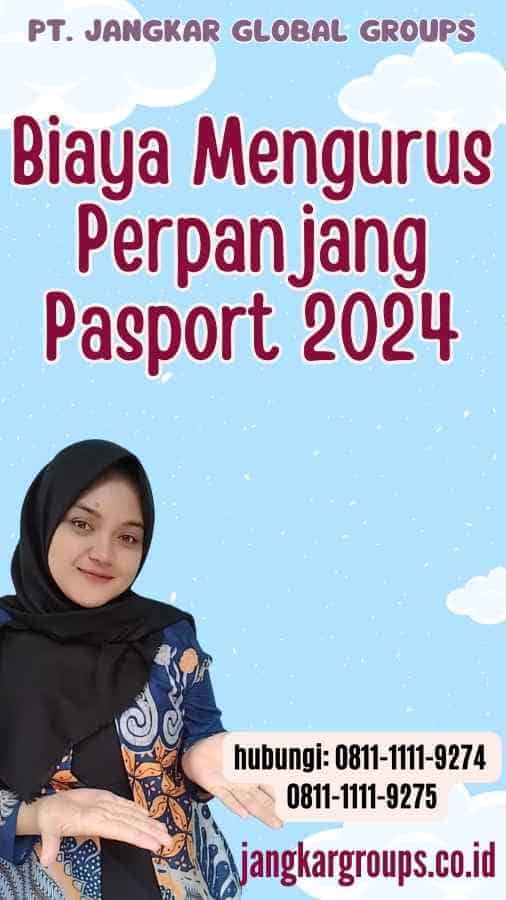 Biaya Mengurus Perpanjang Pasport 2024