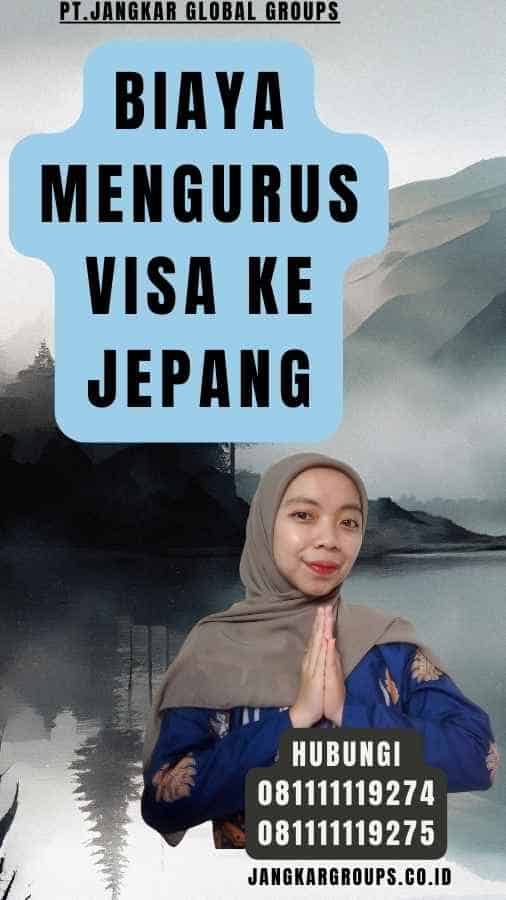 Biaya Mengurus Visa Ke Jepang