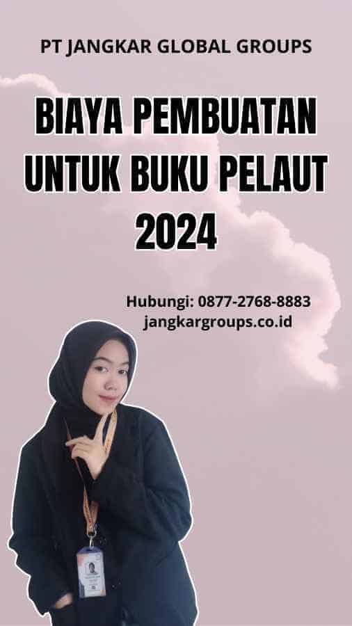 Biaya Pembuatan Untuk Buku Pelaut 2024