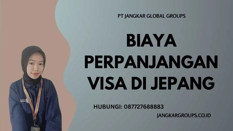 Biaya Perpanjangan Visa di Jepang