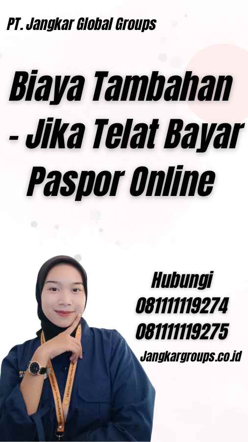 Biaya Tambahan - Jika Telat Bayar Paspor Online