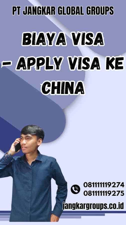 Biaya Visa - Apply Visa Ke China