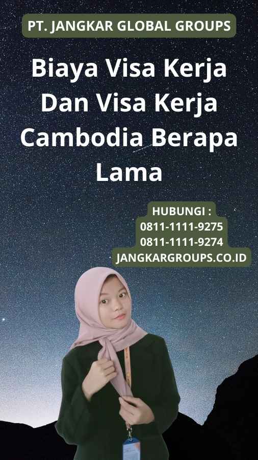 Biaya Visa Kerja Dan Visa Kerja Cambodia Berapa Lama