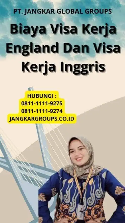 Biaya Visa Kerja England Dan Visa Kerja Inggris