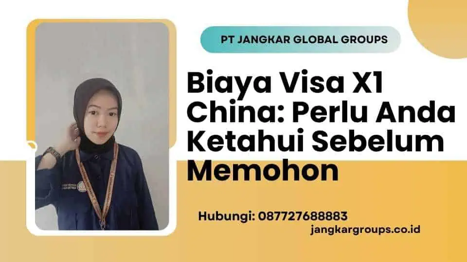 Biaya Visa X1 China Perlu Anda Ketahui Sebelum Memohon