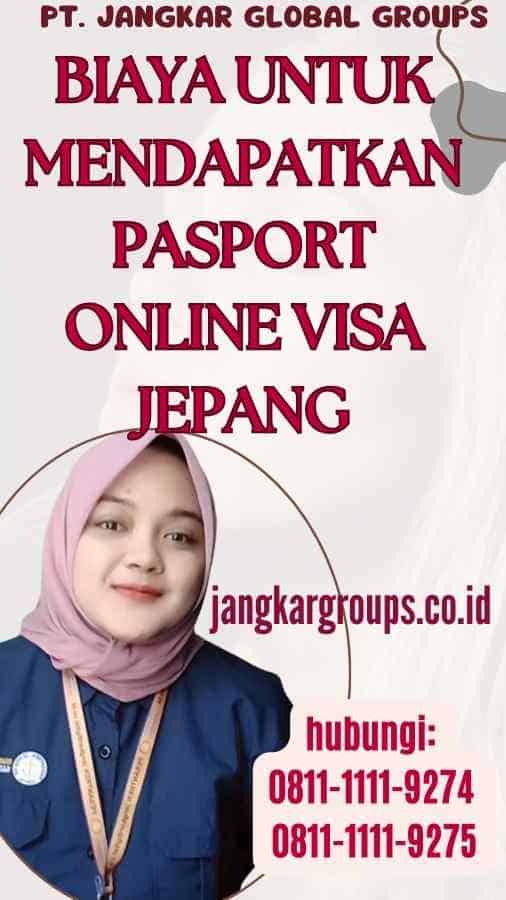 Biaya untuk Mendapatkan Pasport Online Visa Jepang