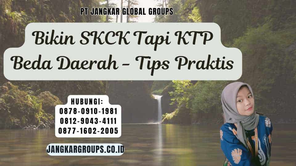 Bikin SKCK Tapi KTP Beda Daerah - Tips Praktis