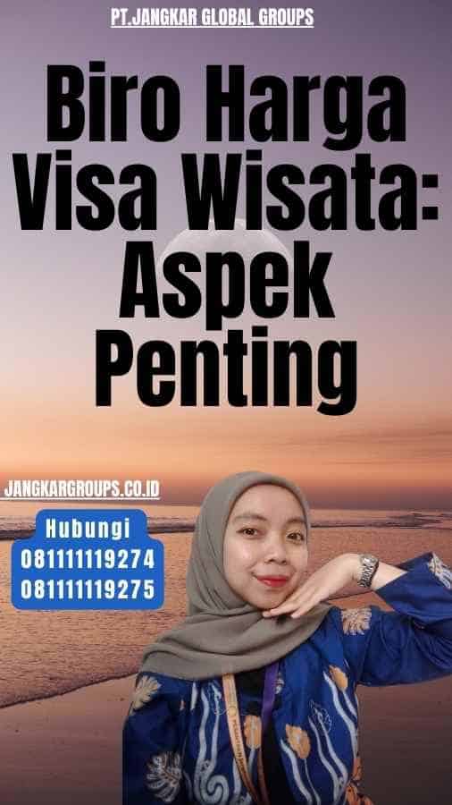 Biro Harga Visa Wisata Aspek Penting