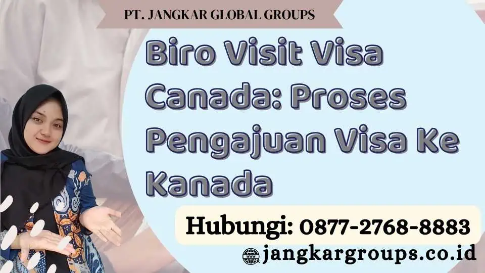 Biro Visit Visa Canada Proses Pengajuan Visa Ke Kanada