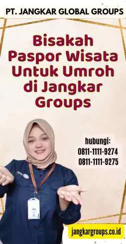 Bisakah Paspor Wisata Untuk Umroh di Jangkar Groups