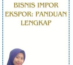 Bisnis Impor Ekspor Panduan Lengkap