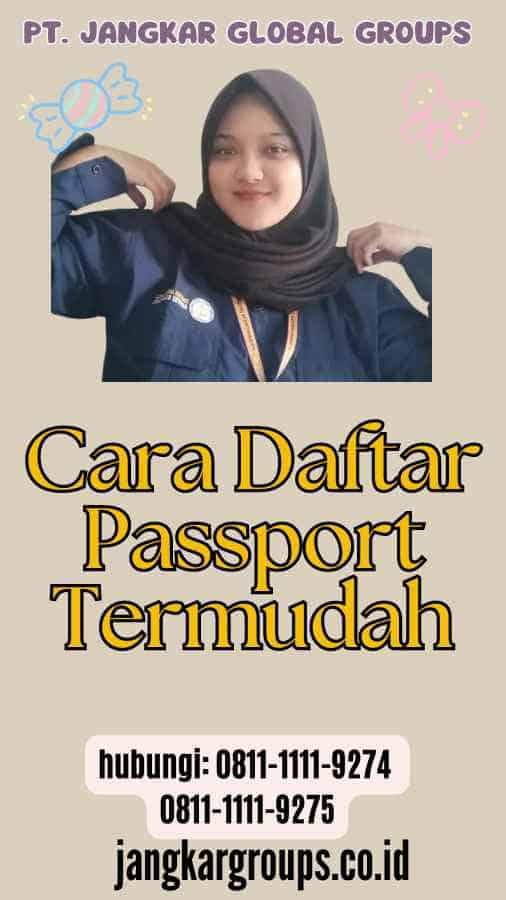 Cara Daftar Passport Termudah