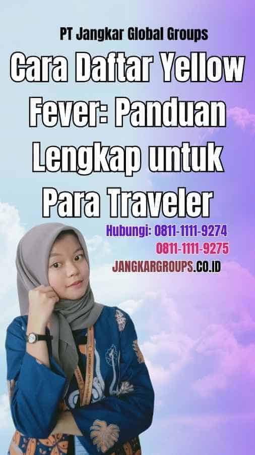 Cara Daftar Yellow Fever Panduan Lengkap untuk Para Traveler