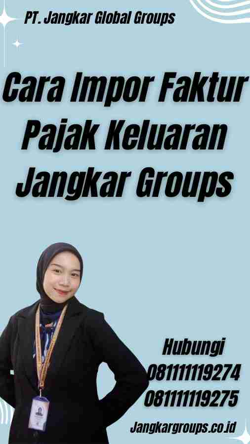 Cara Impor Faktur Pajak Keluaran Jangkar Groups