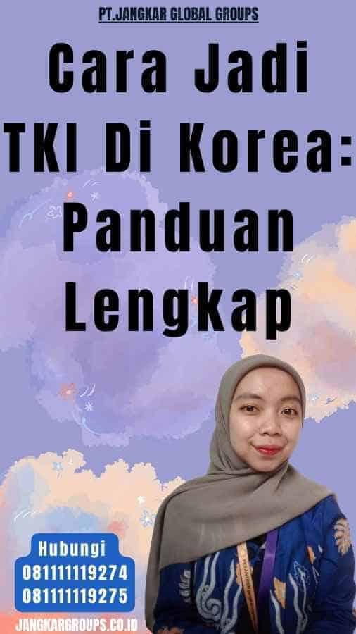 Cara Jadi TKI Di Korea Panduan Lengkap