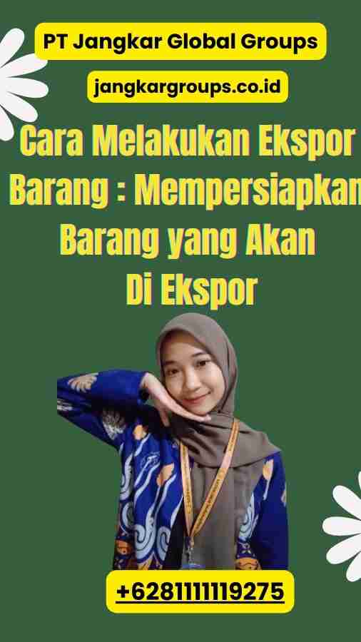 Cara Melakukan Ekspor Barang Mempersiapkan Barang yang Akan Di Ekspor