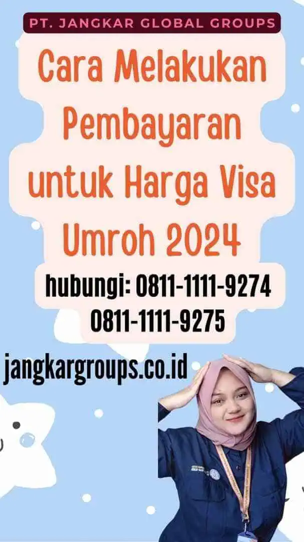 Cara Melakukan Pembayaran untuk Harga Visa Umroh 2024