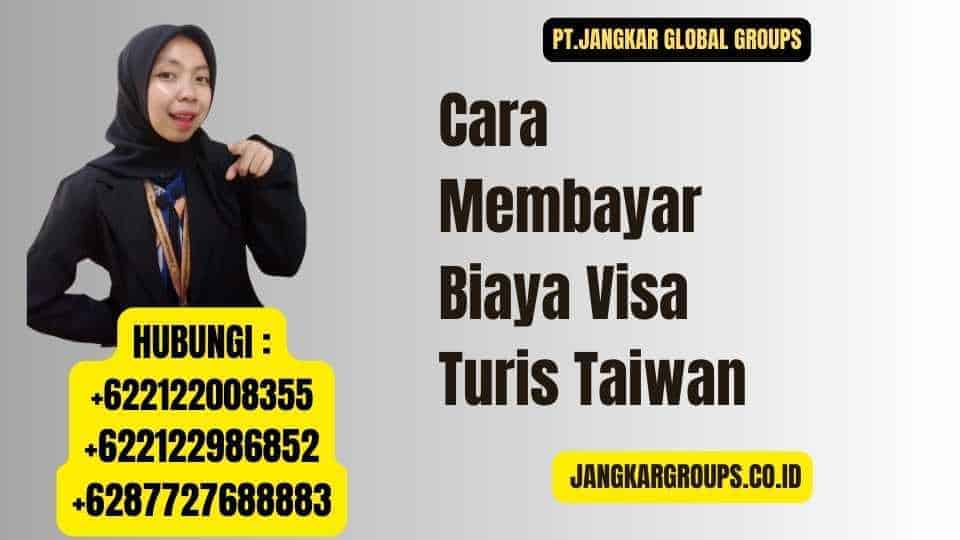 Cara Membayar Biaya Visa Turis Taiwan