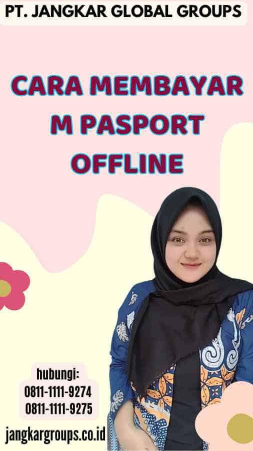 Cara Membayar M Pasport Offline