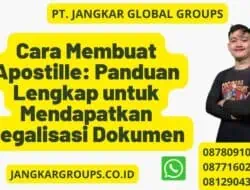 Cara Membuat Apostille: Panduan Lengkap untuk Mendapatkan Legalisasi Dokumen