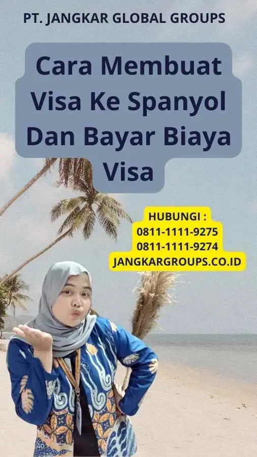 Cara Membuat Visa Ke Spanyol Dan Bayar Biaya Visa