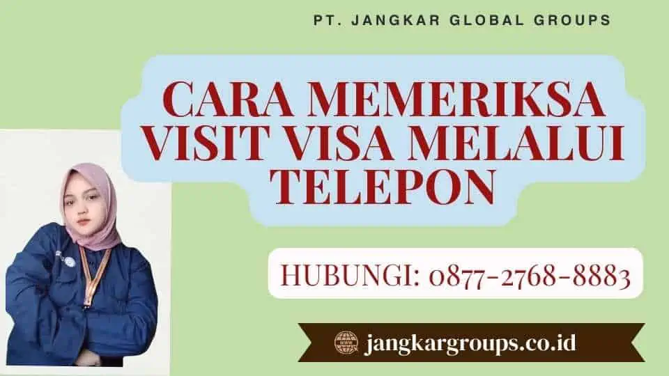 Cara Memeriksa Visit Visa Melalui Telepon