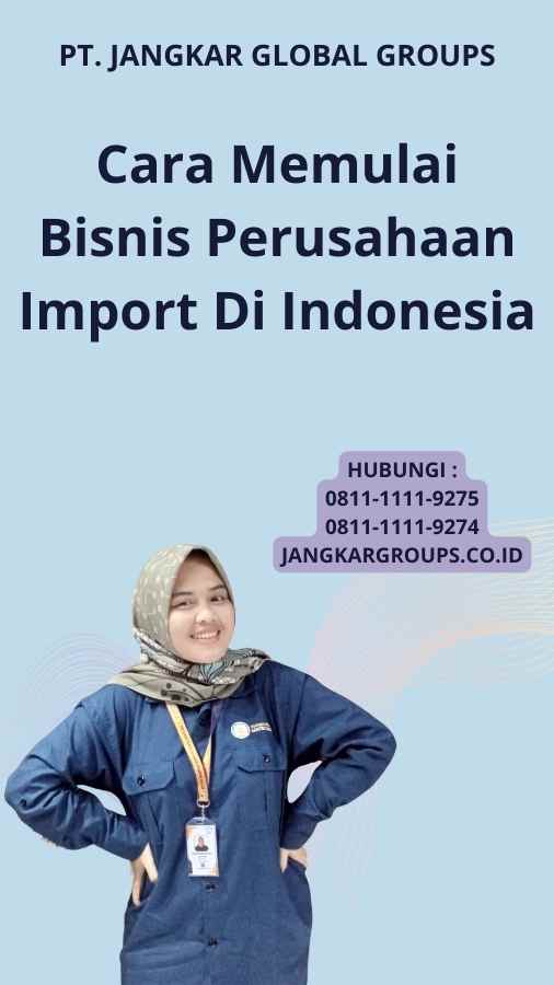 Cara Memulai Bisnis Perusahaan Import Di Indonesia