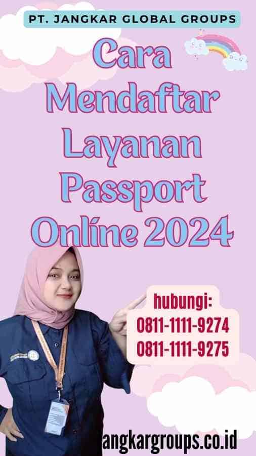 Cara Mendaftar Layanan Passport Online 2024