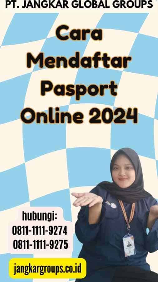 Cara Mendaftar Pasport Online 2024