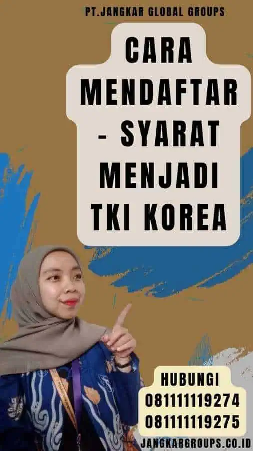 Cara Mendaftar - Syarat Menjadi TKI Korea