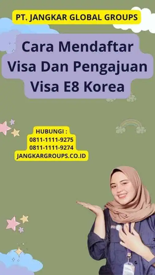 Cara Mendaftar Visa Dan Pengajuan Visa E8 Korea