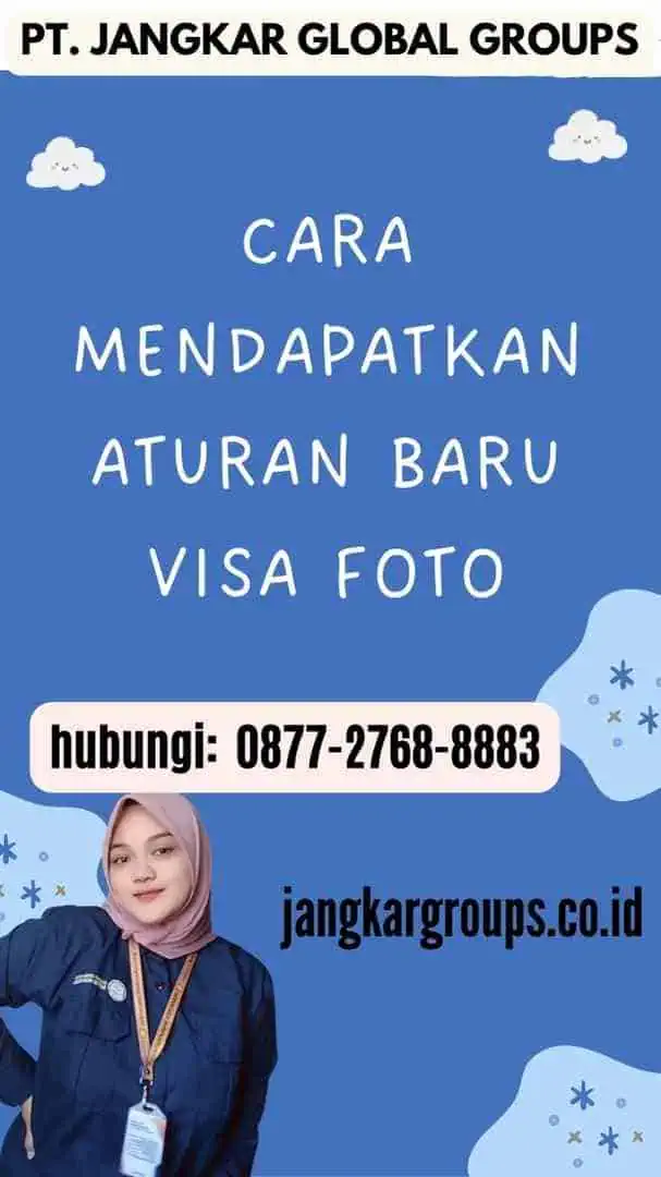 Cara Mendapatkan Aturan Baru Visa Foto