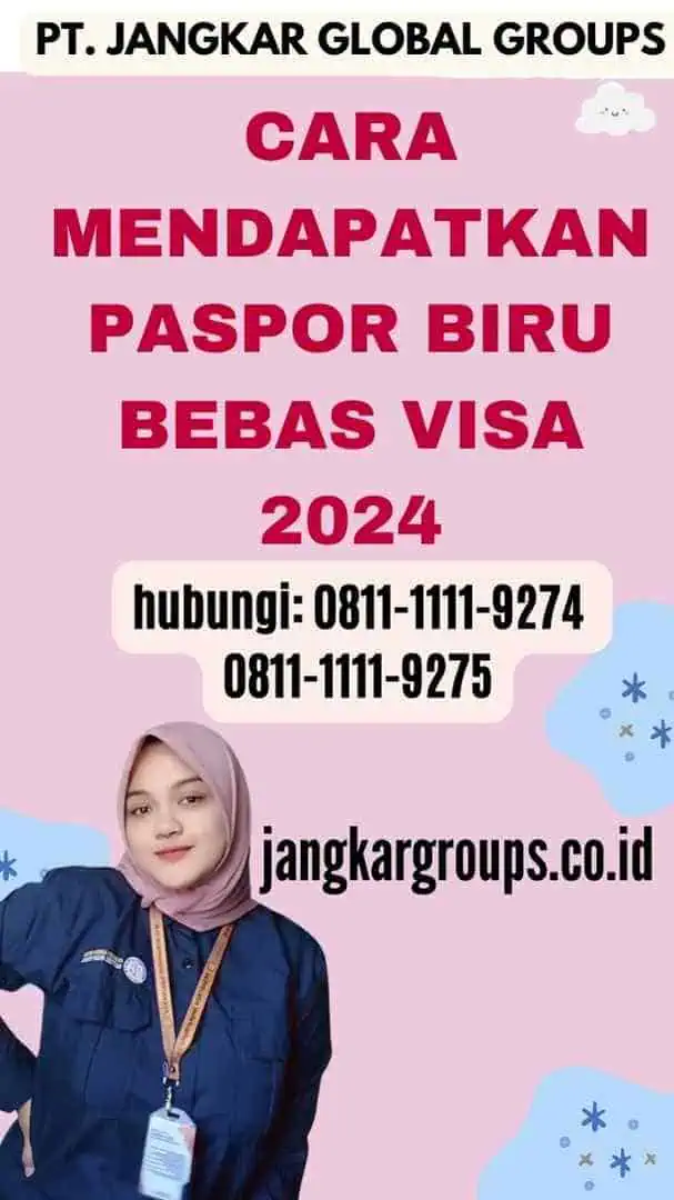 Cara Mendapatkan Paspor Biru Bebas Visa 2024