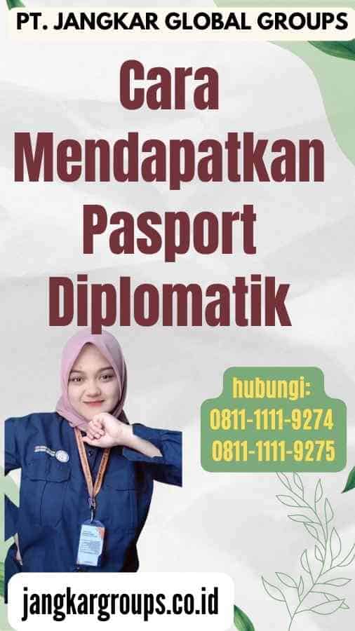 Cara Mendapatkan Pasport Diplomatik