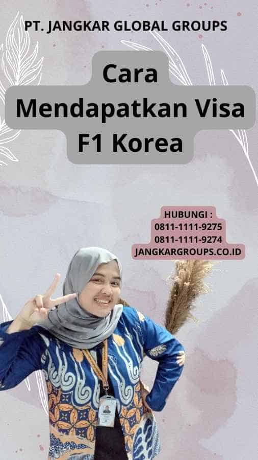 Cara Mendapatkan Visa F1 Korea