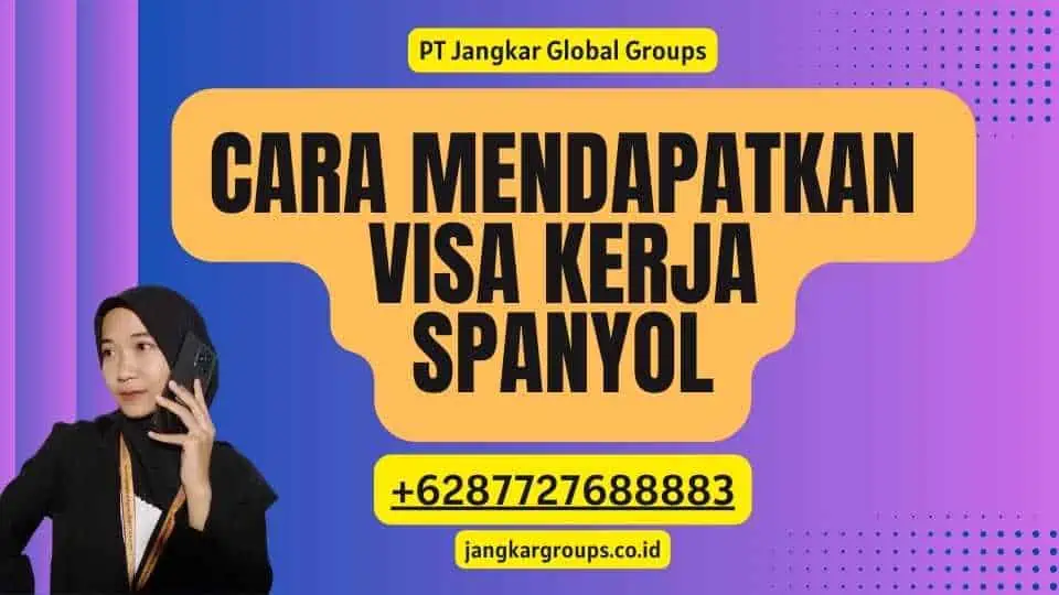 Cara Mendapatkan Visa Kerja Spanyol