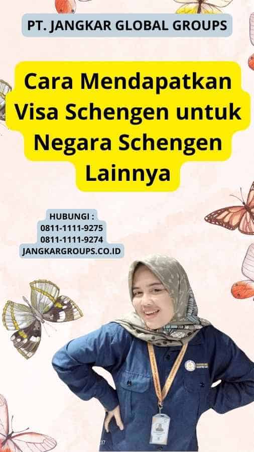 Cara Mendapatkan Visa Schengen untuk Negara Schengen Lainnya