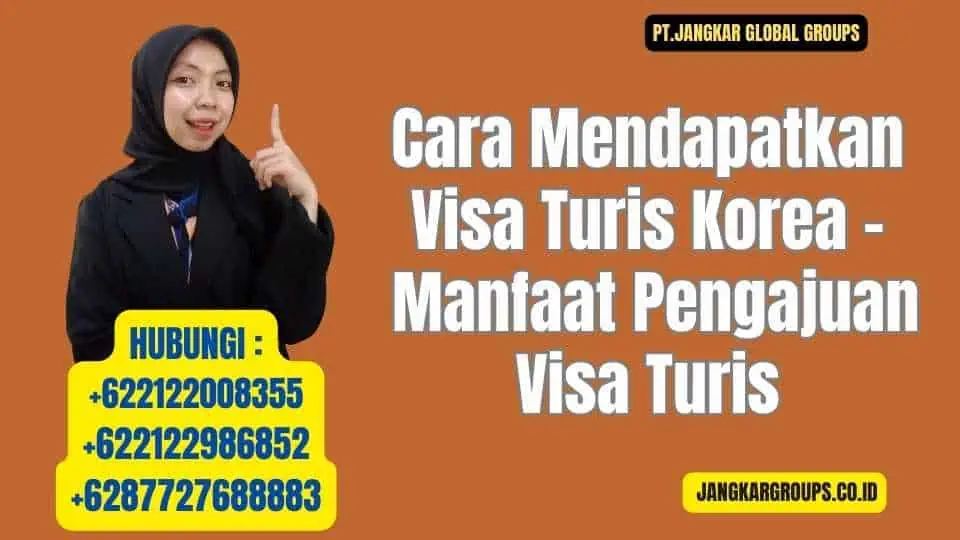 Cara Mendapatkan Visa Turis Korea - Manfaat Pengajuan Visa Turis