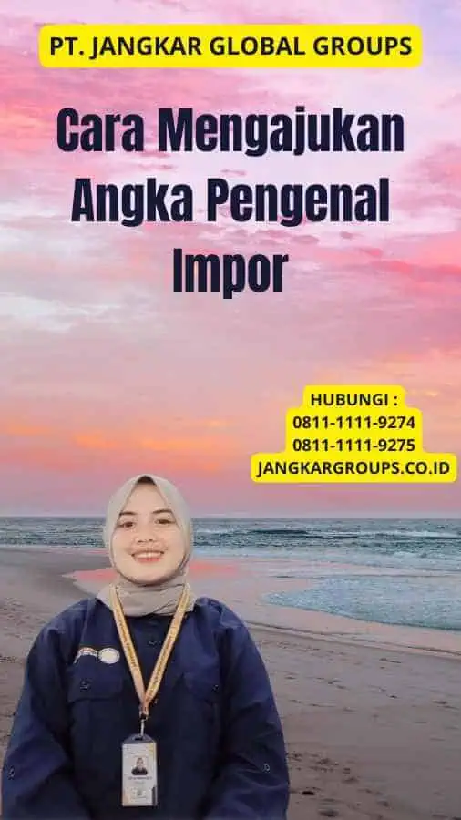 Cara Mengajukan Angka Pengenal Impor