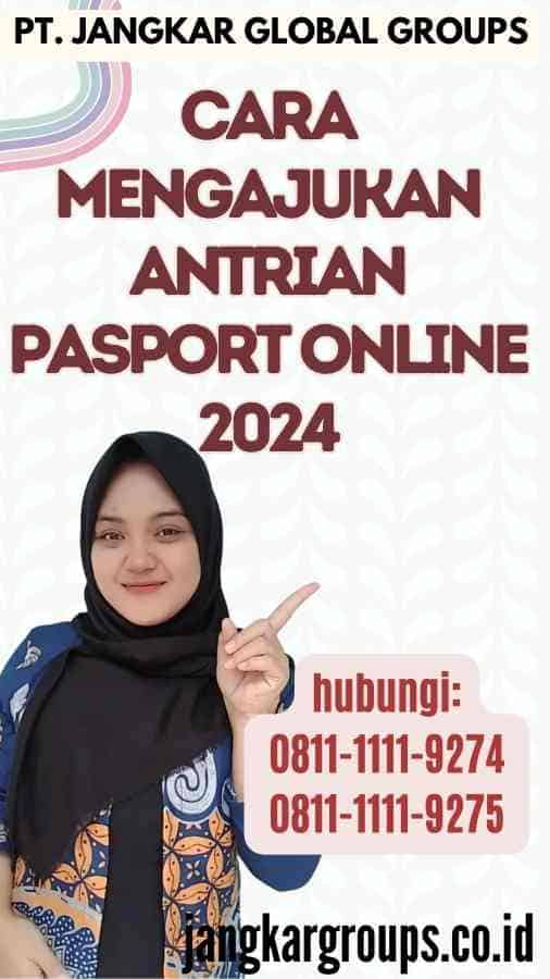 Cara Mengajukan Antrian Pasport Online 2024