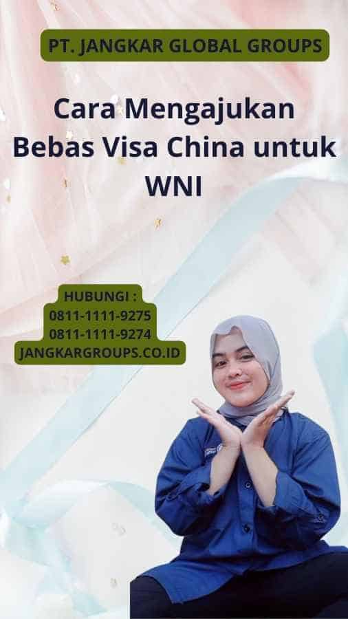 Cara Mengajukan Bebas Visa China untuk WNI